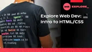 Explore Web Dev:  Intro to HTML/CSS| Session 1