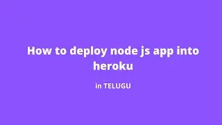 how to deploy node js app into heroku in telugu