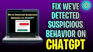 How To FIX We've Detected Suspicious Behavior On ChatGPT (2023 Update!)