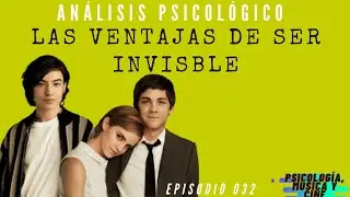 Las Ventajas de Ser Invisible | ANÁLISIS PSICOLÓGICO | Explicación Psicológica