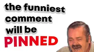 the FUNNIEST comment will be PINNED