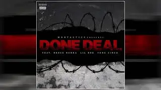 Mobtactics - Done Deal (Feat. Bruce Banna, Lil Rue & Yung Cinco) [Audio]
