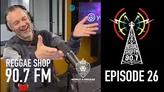 Reggae Shop 90.7 FM with World A Reggae, Episode 26
