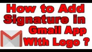 How to Add Signature in GMAIL APP with LOGO
