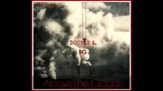 Double A x BG - Above The Clouds.