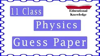 1st Year Physics Guess Paper 2024 | Physics Guess Paper | Educational Knowledge