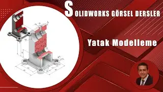 SOLIDWORKS 2024 DERSLERİ : Yatak Adlı Parçanın Katı Modeli ve Kesiti