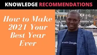 How to Make 2021 Your Best Year Ever [KNOWLEDGE RECOMMENDATIONS]