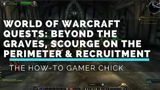 WoW: Beyond the Graves, Scourge on the Perimeter & Recruitment Quests
