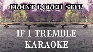 Front Porch Step If I Tremble KARAOKE