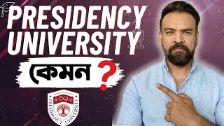 Presidency University কেমন হবে? Presidency University Review