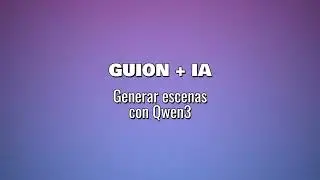 ¿La MEJOR IA GRATUITA para guionistas? Probamos Qwen 3.0 para generar escenas de guion