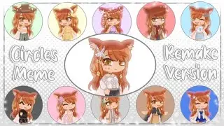 ✿ Circles ✯ Gacha Animation Meme ✯ 2024 Remastered Edition ✿