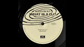 BOGDAN RA - WHAT IS A DJ?
