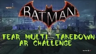 Batman Arkham Knight [Fear Multi-Takedown] Tutorial AR Challenge Walkthrough