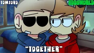 “Together”|Eddsworld/MattsWorld|TomTord|Short GCMM