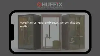 Móveis que inspiram, ambientes que realizam, Huffix