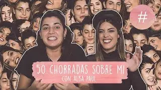 50 CHORRADAS SOBRE MI - DULCEIDA Y ALBA