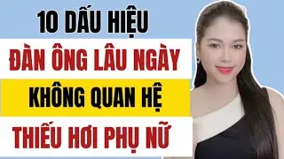 🔴 [Trực tiếp] 10 Dấu hiệu Đàn ông lâu ngày không Q.Hệ, thiếu hơi phụ nữ | Thanh Hương Official