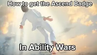 How To Get The Ascend Badge In Ability Wars