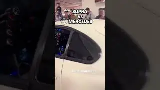 Supra VS Mercedes 