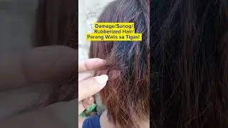 Damage Hair, Sunog, Rubberized hair, Parang Walis sa Tigas?