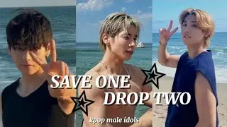 Save one, drop two //kpop male idols edition