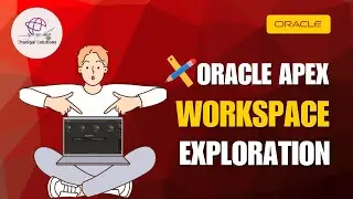 🔍 Explore Your Oracle APEX Workspace | Complete Walkthrough! 🚀 | 