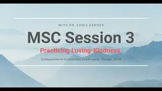 MSC Session 3 - Practicing Loving-Kindness (3 of 8)