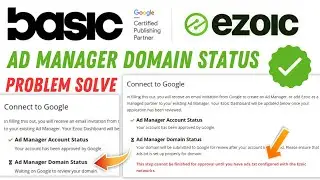Ad Manager Domain Status Problem in Ezoic Basic Ads | Ezoic Basic Ads Approval