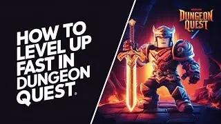 How to Level Up Fast in Roblox Dungeon Quest