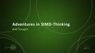 Adventures in SIMD-Thinking - Bob Steagall - [CppNow 2021]