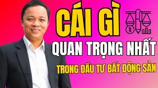 Điều Quan Trọng Nhất Khi Đầu Tư Bất Động Sản Mà Ai Cũng Phải Biết! I Phạm Văn Nam