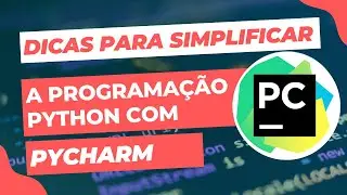 Dicas para simplificar a programação Python com Pycharm