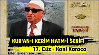 Kur'an-ı Kerim Hatmi Şerifi 17. Cüz - Kani Karaca