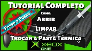 [Tutorial Completo] XBox One | Como Abrir, Limpar e Trocar a Pasta Térmica (Passo a Passo)