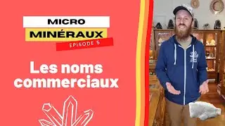 Les noms commerciaux - Micro Minéraux #5