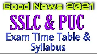SSLC & PUC EXAM TIME TABLE 2021 & Syllabus for Exams