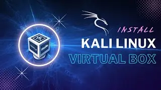 Install Kali Linux in Virtual Box 2023