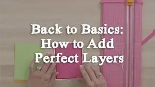 Back to Basics - How to Add Perfect Layers