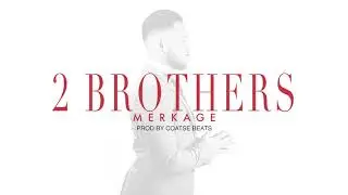Merkage - 2 Brothers (Prod By. Coatse Beats)
