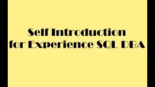 SQL DBA Self Introduction for experienced