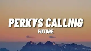 Future - Perkys Calling (Lyrics)