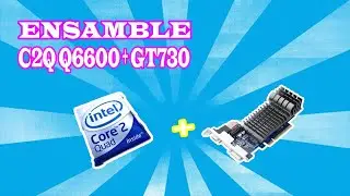 Ensamble Core 2 Quad Q6600 + GT 730 | Armado de computadora