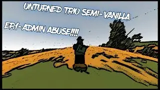 Unturned - trio semi vanilla Survival - EP.1|THE ABUSIVE ADMINS!!!!