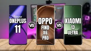 OnePlus 11 vs Oppo Find X6 Pro vs Xiaomi 13 Ultra