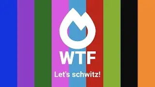 WTF 3 - Let's schwitz!