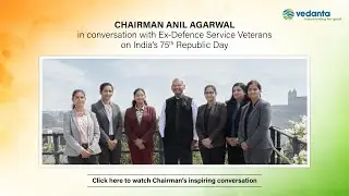 Chairman Anil Agarwal in conversation with Ex-Defence Service veterans on India’s 75th Republic Day