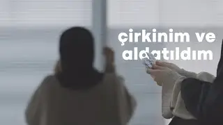 ALDATILDIM! / Çirkin miyim? Sadece güzel olmak istiyorum.