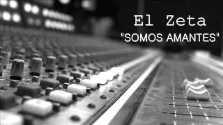 El Zeta - "somos amantes" (DIFUSIÓN MAYO 2013)